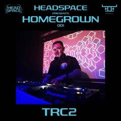 TRC2 live @ Headspace Homegrown 001