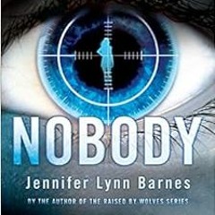 [ACCESS] EPUB 📙 Nobody by Jennifer Lynn Barnes [KINDLE PDF EBOOK EPUB]