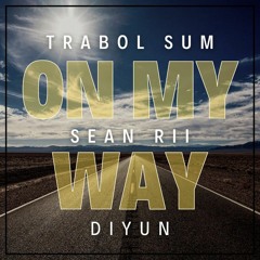 Trabol Sum - On My Way feat. Sean Rii & Diyun (Official Audio)