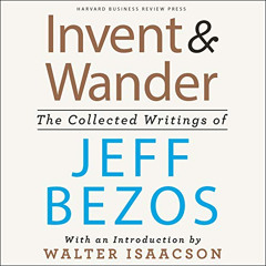 [READ] EBOOK 📄 Invent and Wander: The Collected Writings of Jeff Bezos, with an Intr