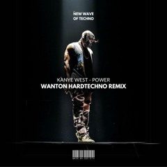 Kanye West - Power (Wanton HARDTECHNO Remix) Free download