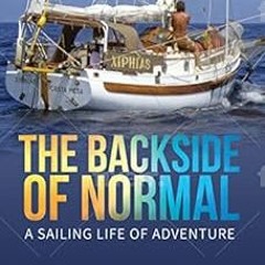 [VIEW] PDF 🗃️ The Backside of Normal: A Sailing Life of Adventure by Roger Olson EBO