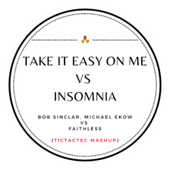 Bob Sinclar, Michael Ekow vs Faithless  - Take It Easy on Me vs Insomnia (TicTacTec Mashup)