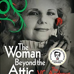 [Read] [PDF EBOOK EPUB KINDLE] The Woman Beyond the Attic: The V.C. Andrews Story by