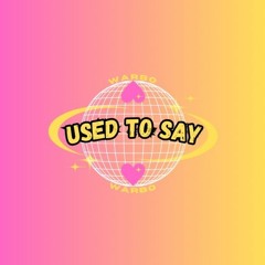 Warbo - Used To Say