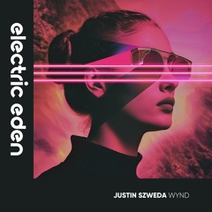 Justin Szweda - Wynd [Electric Eden Records]