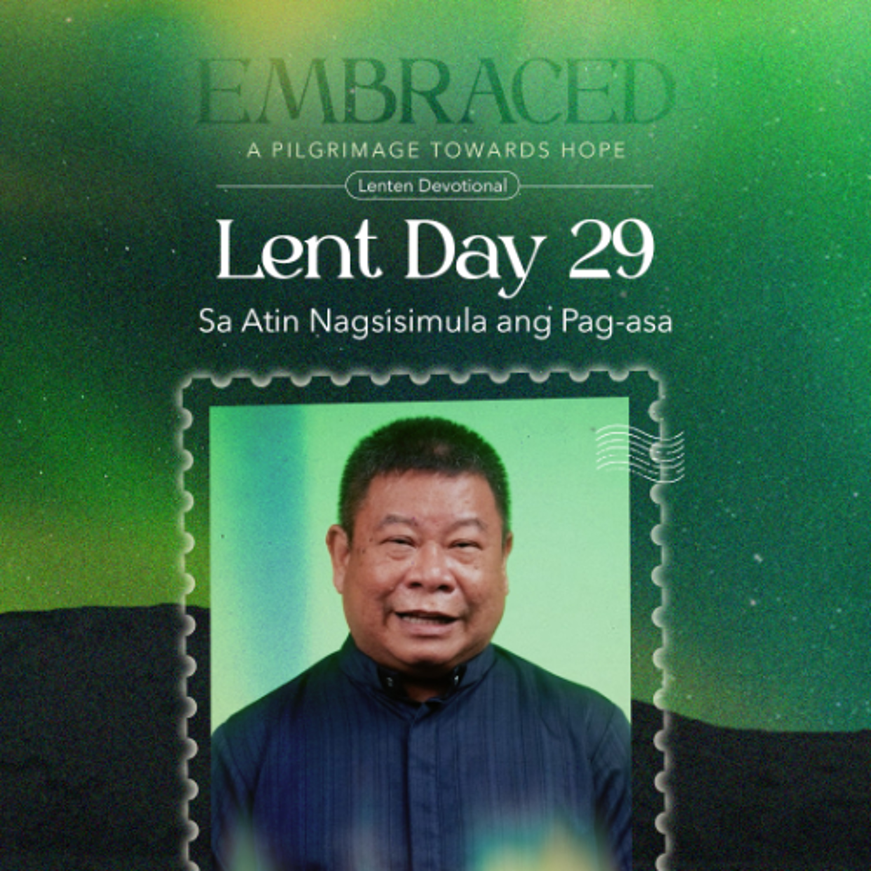 LENT DAY 29: Sa Atin Nagsisimula ang Pag-asa