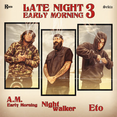 1. A.M. Early Morning, Nightwalker, & Eto - Late Night Early Morning 3