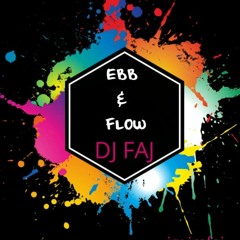 DJ FAJ - EBB & FLOW