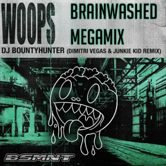 Woops - Dj Bountyhunter (Dimitri Vegas & Junkie Kid Remix)(BRAINWASHED MEGAMIX)