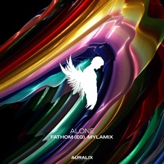 Fathom (EG), Mylamix - Alone (Auralix Records)