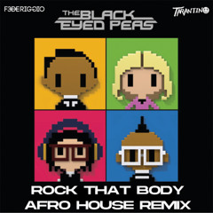 Black Eyed Peas - ROCK THAT BODY (FedeRiggio, TARANTINO(IT) AFROHOUSE Remix)