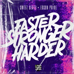 Sweet Beatz & Edson Pride - Faster, Stronger, Harder (Edson Pride Circuit Remix)