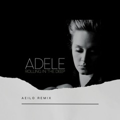 Rolling in the Deep - AEILO REMIX