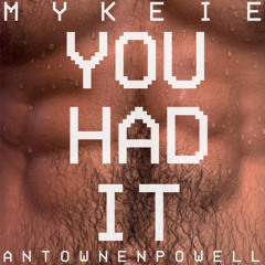 You Had It (Remix) ft Antownen Powell