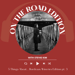 Ep 2383  5 things about ... Bordeaux Wineries Edition Part 3 | On the Road with Stevie Kim
