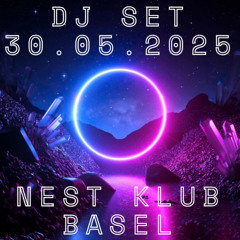 DJ SET 30.05.2025 - NEST KLUB, BASEL