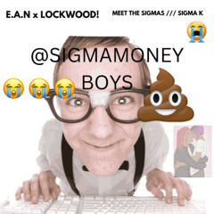 lockwood! x E.A.N MEET THE SIGMAS/SIGMA K
