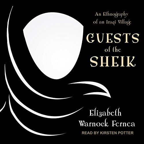 [ACCESS] EPUB 📗 Guests of the Sheik: An Ethnography of an Iraqi Village by  Elizabet