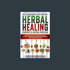 Read ebook [PDF] 📚 Over 350 Barbara O'Neill Inspired Herbal Healing Remedies & Natural Medicine: H