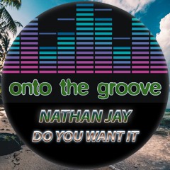 Nathan Jay - Do You Want It (RELEASED 01 September 2023)