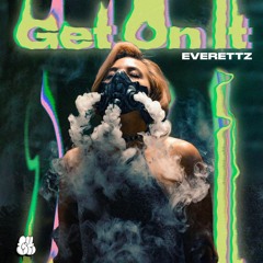 Everettz - Get On It