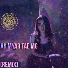 MYAT NAR MYAR TAE MG - MARY( KARZO Remix)