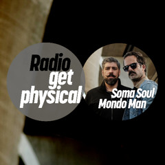 Get Physical Radio by Soma Soul & Mondo Man
