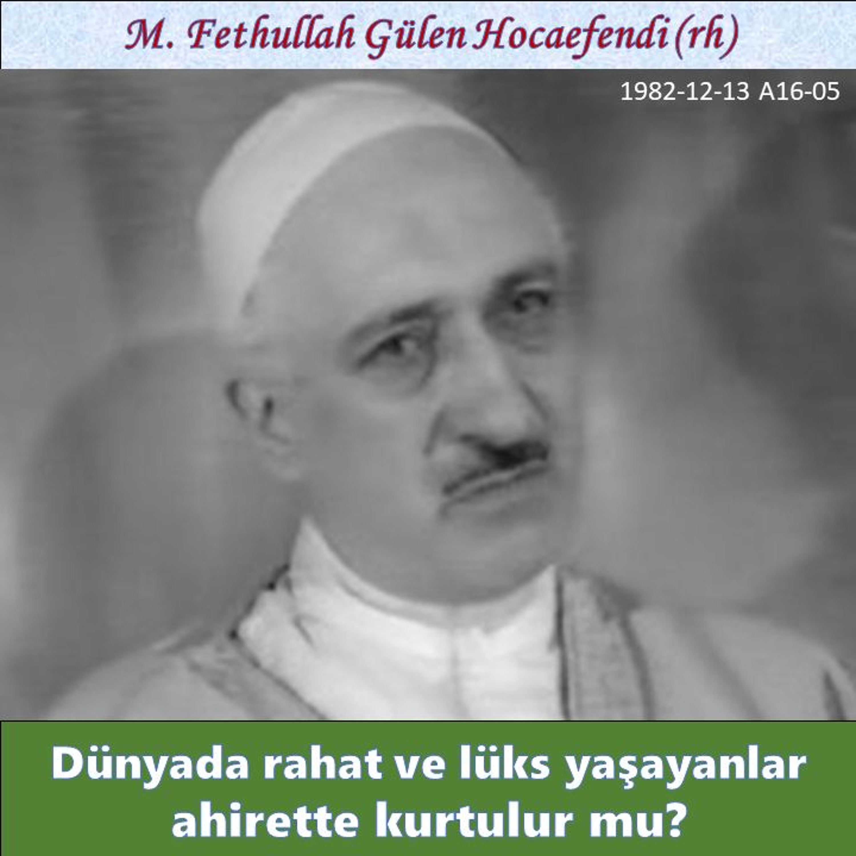 1982-12-13 A16-05 Dünyada rahat ve lüks yaşayanlar ahirette kurtulur mu? episode artwork