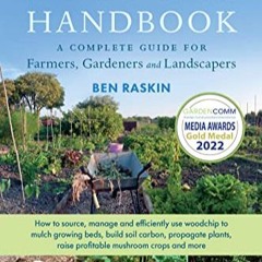 Lire The Woodchip Handbook: A Complete Guide for Farmers, Gardeners and Landscapers au format Kindle