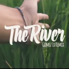 Dj THE RIVER (Gomez Lx Remix)