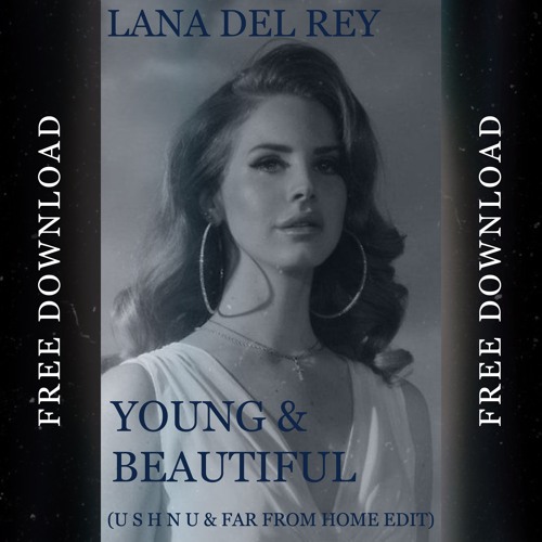 Stream Lana Del Rey Young And Beautiful U S H N U Far From Home Edit By Ethereal Community Listen Online For Free On Soundcloud