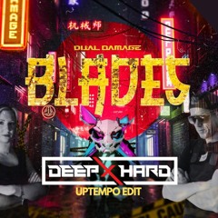 DUAL DAMAGE - BLADES (DEEPXHARD UPTEMPO EDIT)
