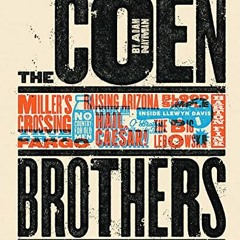 Get KINDLE PDF EBOOK EPUB The Coen Brothers: This Book Really Ties the Films Together by  Adam Nayma