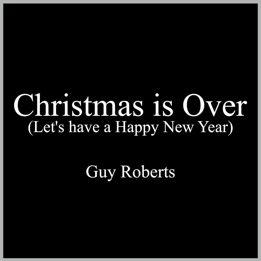 Christmas Is Over (Let's Have A Happy New Year)