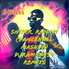 SNIPER RIDDIM REMIXS JUGGLIN BY DJRAMBO954 (DANCEHALL MASHUP)