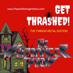 The Thrash Episode - The Whizbanger Show #231 August 23, 2024