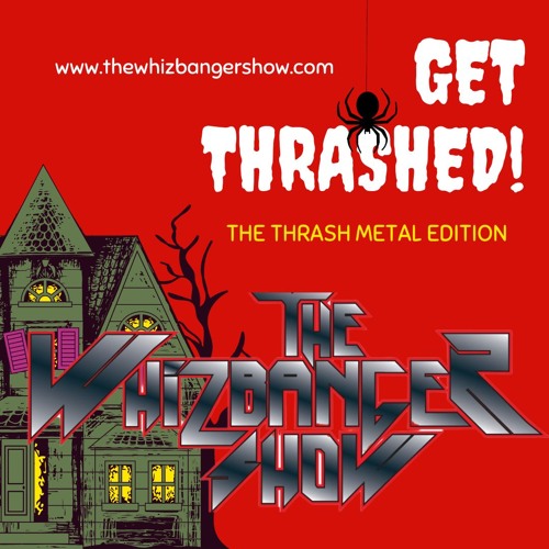 The Thrash Episode - The Whizbanger Show #231 August 23, 2024