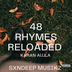 48RHYMES RELOADED|KARAN AUJLA|SXNDEEP MUSIKZ .mp3