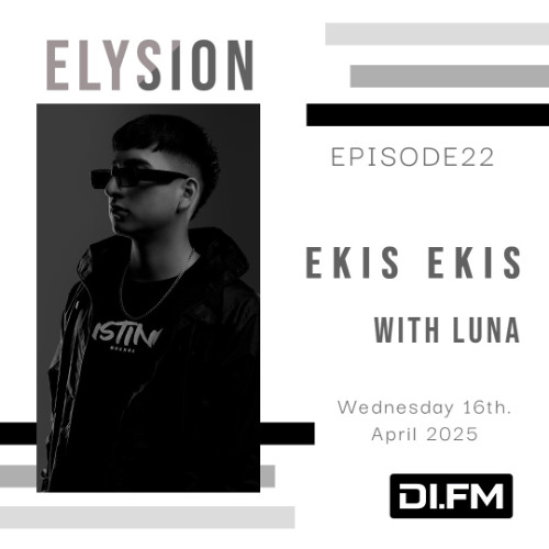 ELYSION @ DI.FM EPISODE22 Ekis Ekis & LuNa