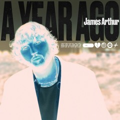 James Arthur - A Year Ago (IRL Remix)