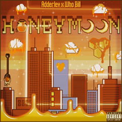 HoneyMoon ft.Who Bill