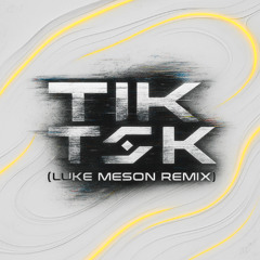 Tik Tok (Luke Meson Remix)