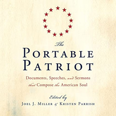 [Read] KINDLE 📑 The Portable Patriot: Documents, Speeches, and Sermons That Compose