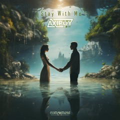 Axipuy - Stay With Me (Out Now)
