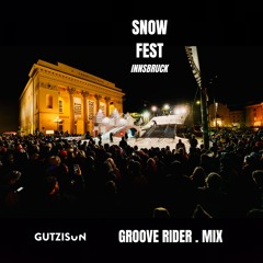 Gutzisun . Groove Rider . Mix @ Snowfest Innsbruck / 2023