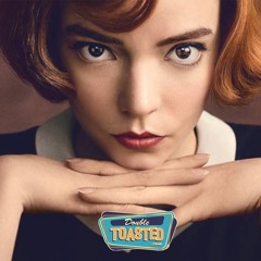 THE QUEEN'S GAMBIT - Double Toasted Audio Review