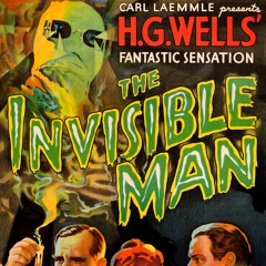 257: "The Invisible Man" (1933) - A Halloween 2023 PodCast w/ Jamie and Ryan