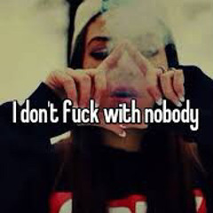 DONT FW NOBODY FT.  YSN ZNI , GTF OATS