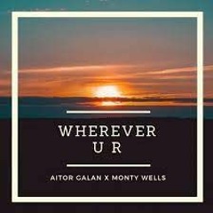 ** FREE DOWNLOAD ** Aitor Galan X Monty Wells_ Wherever U R (MAd Sequencers Remix)